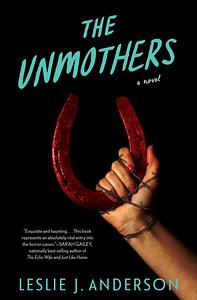 The Unmothers by Leslie J. Anderson