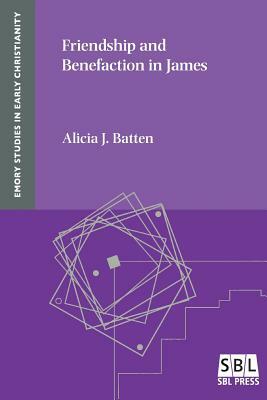 Friendship and Benefaction in James by Alicia J. Batten