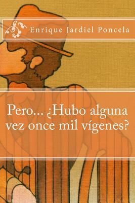 Pero... ¿Hubo alguna vez once mil vÍrgenes? by Eneique Jardiel Poncela