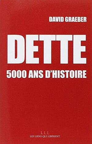 Dette : 5000 ans d'histoire by David Graeber