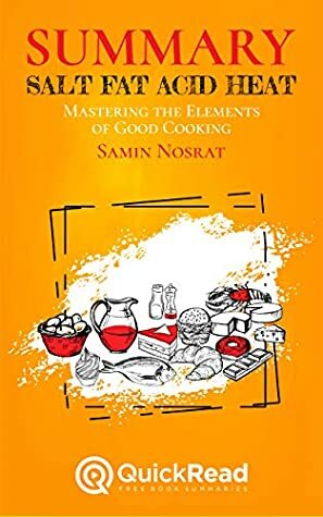 Summary of “Salt, Fat, Acid, Heat” by Samin Nosrat by Alyssa Burnette, QuickRead