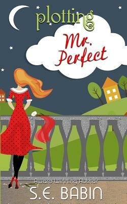 Plotting Mr. Perfect by S. E. Babin