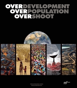 Overdevelopment, Overpopulation, Overshoot by Eileen Crist, Musimbi Kanyoro, Tom Butler, William N. Ryerson