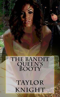 The Bandit Queen's Booty by Taylor Knight