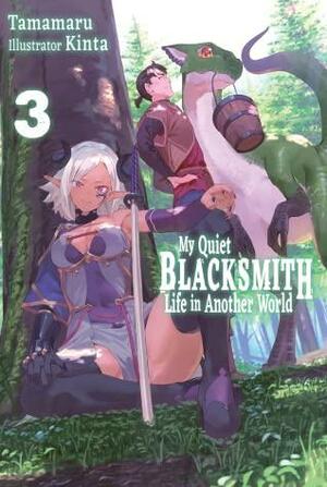 My Quiet Blacksmith Life in Another World: Volume 3 by Tamamaru