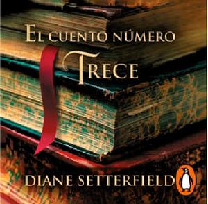 El cuento número trece [The Thirteenth Tale] by Diane Setterfield