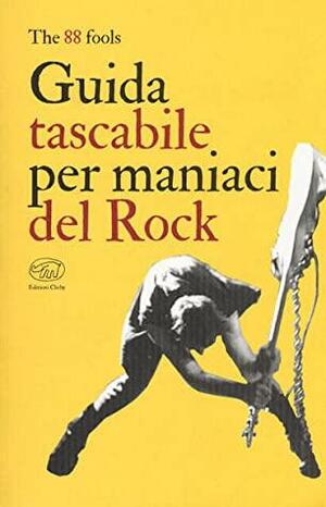 Guida tascabile per maniaci del Rock by The 88 fools