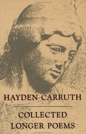 Collected Longer Poems by Hayden Carruth