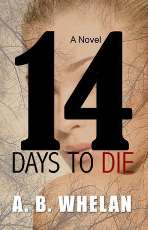 14 Days to Die by A.B. Whelan