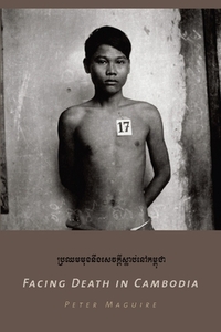 Facing Death in Cambodia by Peter Maguire