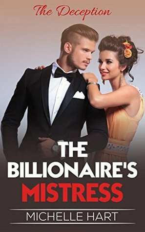 The Deception: The Billionaire's Mistress by Michele Hart