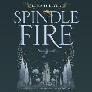 Spindle Fire by Lexa Hillyer