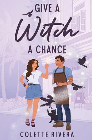 Give A Witch A Chance by Colette Rivera