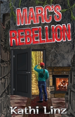 Marc's Rebellion by Kathi Linz