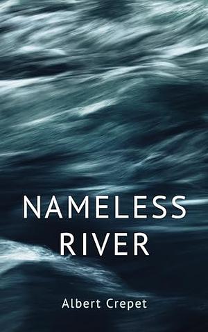 Nameless River by Albert Crepet