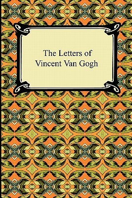 The Letters of Vincent Van Gogh by Vincent Van Gogh