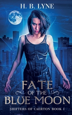 Fate of the Blue Moon by H.B. Lyne