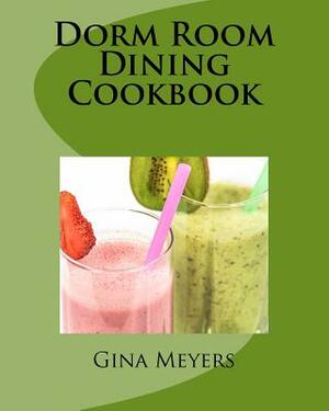 Dorm Room Dining Cookbook by Gina Meyers