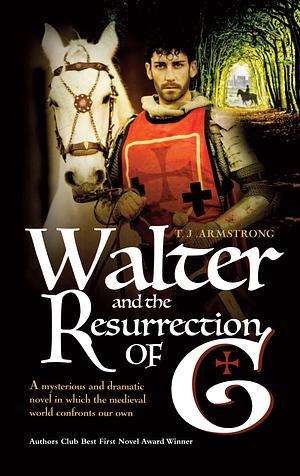 Walter and the Resurrection of G by T.J. Armstrong, T.J. Armstrong