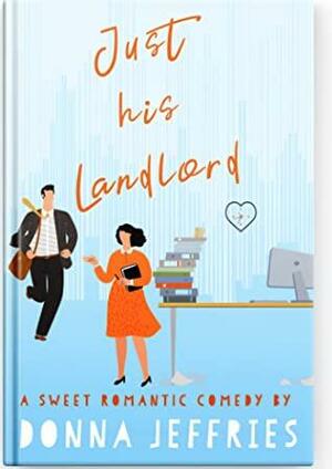 Just His Landlord by Donna Jeffries