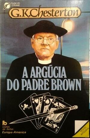 A argúcia do padre Brown by G.K. Chesterton