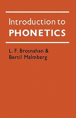 Introduction to Phonetics by L. F. Brosnahan, Bertil Malmberg