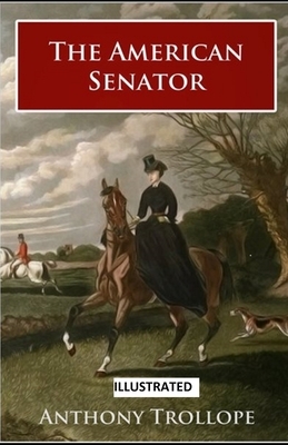 The American Senator ILLUSTRATED by Anthony Trollope