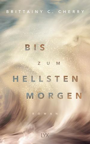 Bis zum hellsten Morgen by Brittainy C. Cherry