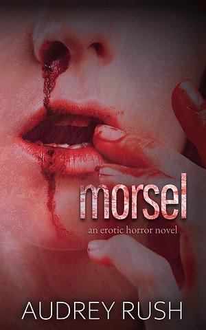 Morsel by Audrey Rush