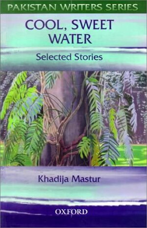 Cool, Sweet Water: Selected Stories by Khadija Mastoor, Muhammad Umar Memon