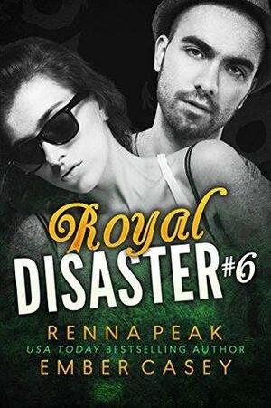 Royal Disaster #6 by Ember Casey, Renna Peak