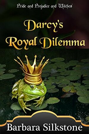 Darcy's Royal Dilemma by Barbara Silkstone