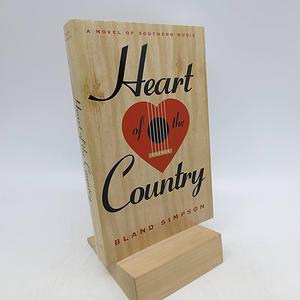 Heart of the Country: A Novel of Southern Music by Bland Simpson