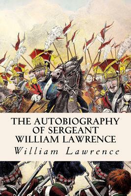 The Autobiography of Sergeant William Lawrence by William Lawrence