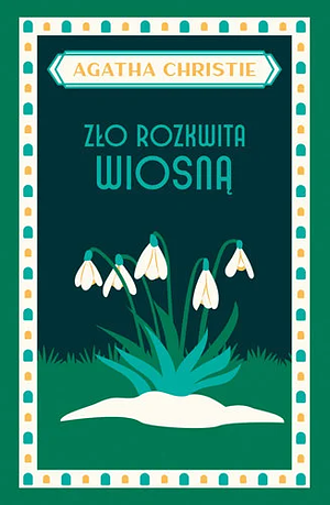 Zło rozkwita wiosną by Agatha Christie