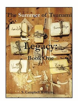 The Summer of Tsunami: Legacy: Book One by S. Campbell Williams