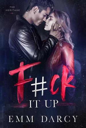 F#ck it Up by Emm Darcy