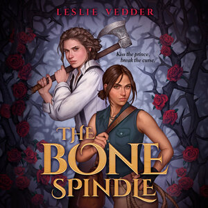 The Bone Spindle by Leslie Vedder