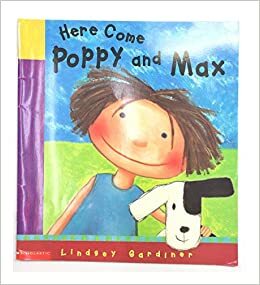 Here Come Poppy And Max by Lindsey Gardiner
