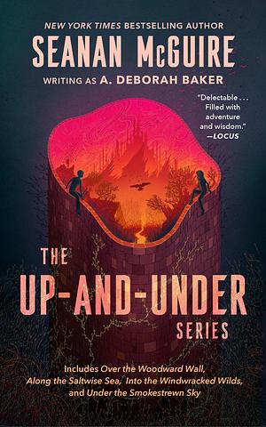 The Up-And-Under Series by A. Deborah Baker, Seanan McGuire