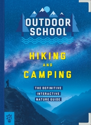 Outdoor School: Hiking and Camping: The Definitive Interactive Nature Guide by Haley Blevins, Jennifer Pharr Davis