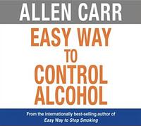 Allen Carr's Easy Way to Control Alcohol by Allen Carr