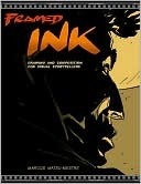 Framed Ink: Drawing and Composition for Visual Storytellers by Marcos Mateu-Mestre, Jeffrey Katzenberg