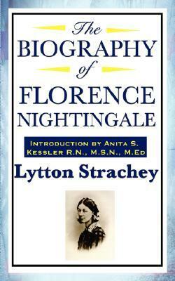The Biography of Florence Nightingale by Lytton Strachey, R.N. Kessler
