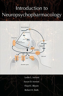 Introduction to Neuropsychopharmacology by Robert H. Roth, Floyd E. Bloom, Leslie L. Iversen, Susan Iversen