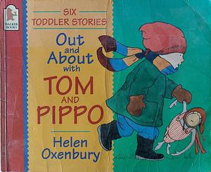 Out and about with Tom and Pippo by Helen Oxenbury