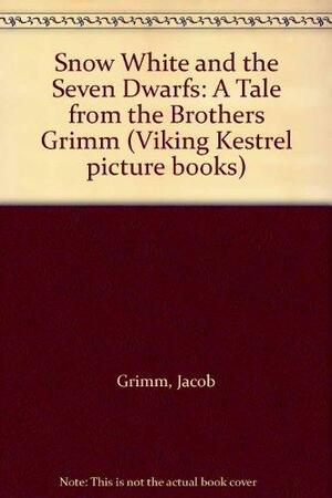 Snow White And The Seven Dwarfs: A Tale From The Brothers Grimm by Jacob Grimm, Wilhelm Grimm