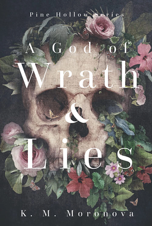 A God of Wrath & Lies by K.M. Moronova