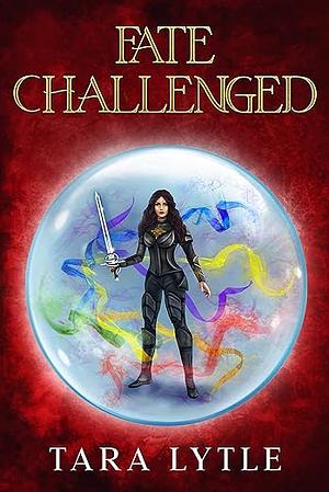 Fate Challenged by Tara Lytle