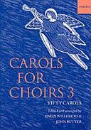 Carols for Choirs 3: Fifty Carols Edited and Arranged by John Rutter, David Willcocks